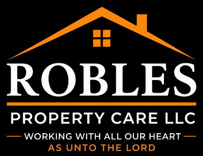 Robles Property Care LLC — Working with all our heart as unto the Lord